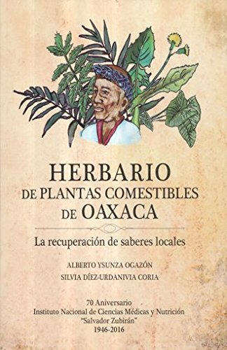 Herbario de plantas comestibles de oaxaca. la recuperacion de saberes