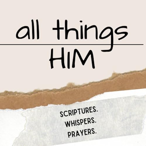 All Things Him - Scriptures, Whispers and Prayers copertina