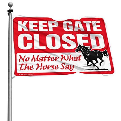 Abipuir Teen Girl Gifts Keep Gate Closed No Matter What the Horse Say Flag College Flags For Girls (Size : 12 * 18IN/30 * 45CM)