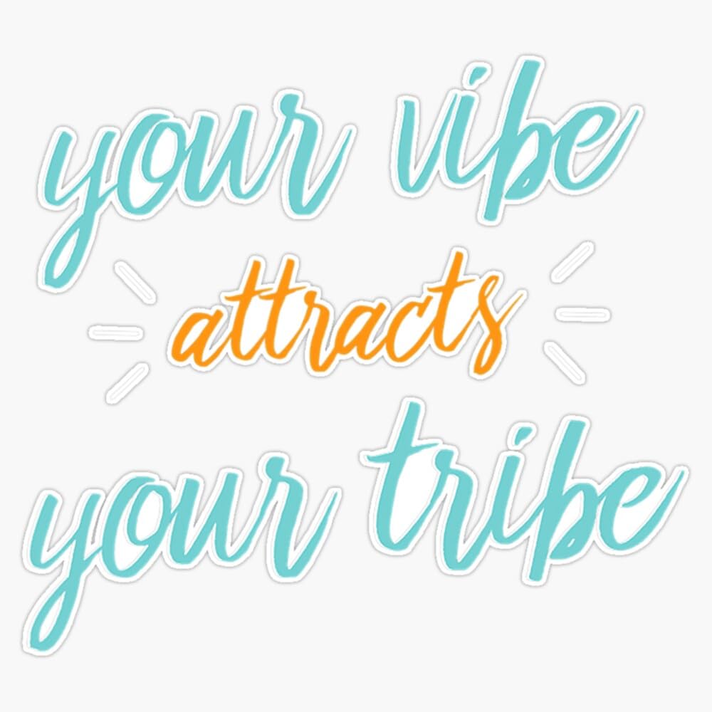 Your Vibe Attracts Your Tribe Sticker Vinyl Waterproof Sticker Decal Car Laptop Wall Window Bumper Sticker 5"