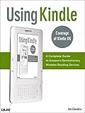  Using Kindle: A Complete Guide to Amazon\'s Revolutionary Wireless Reading Devices (Kindle DX, Kindle 2) (English Edition)