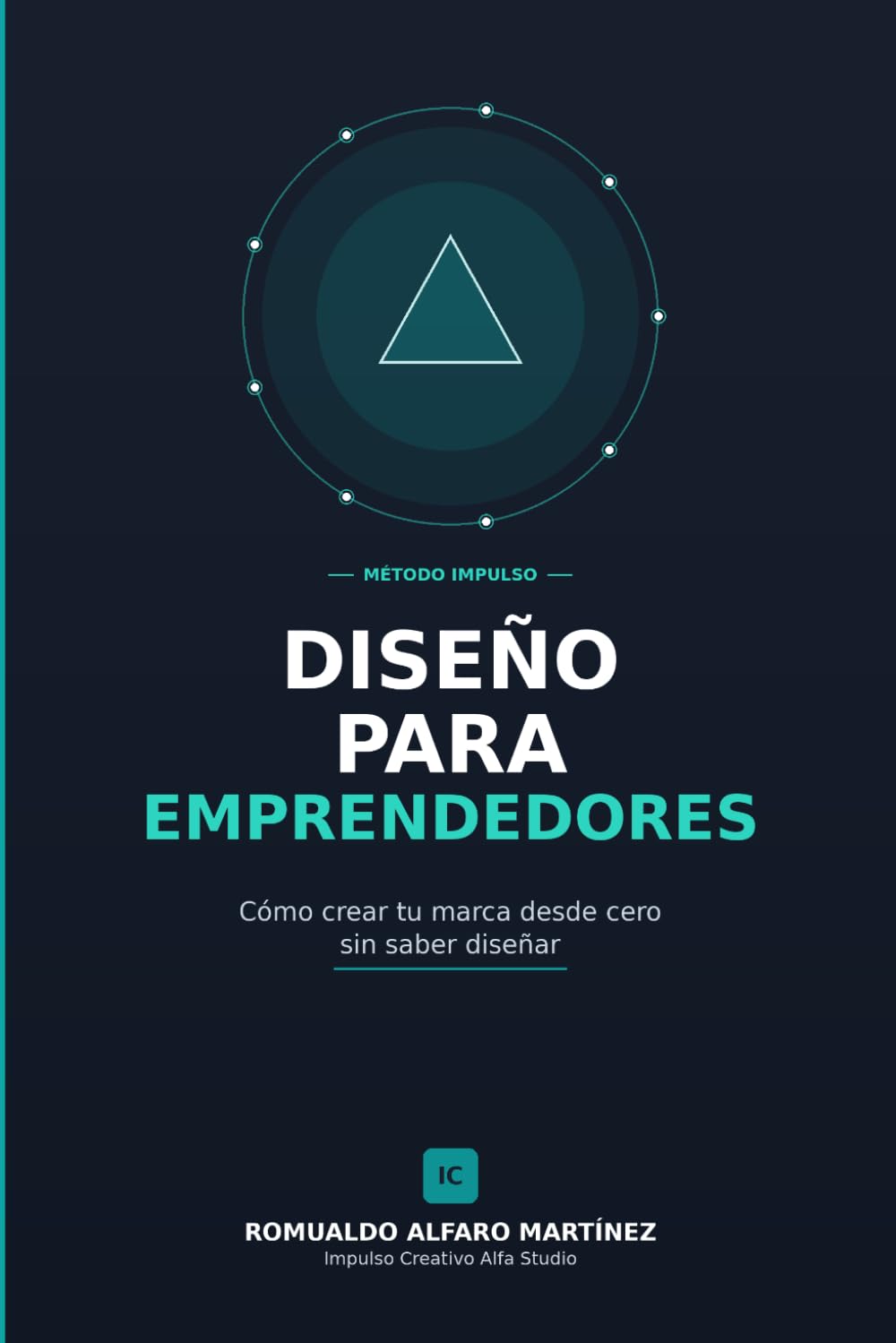 Diseño para Emprendedores: Cómo crear tu marca desde cero sin saber diseñar (Método Impulso)