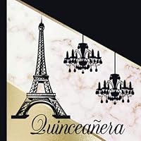 Quincea?era : A Guestbook with Faux Gold for an Evening in Paris Themed Quinceanera 1070676187 Book Cover