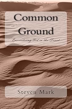 Paperback Common Ground: Encountering God in the Desert Book