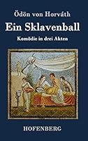 Ein Sklavenball: Komodie in Drei Akten 3843076197 Book Cover