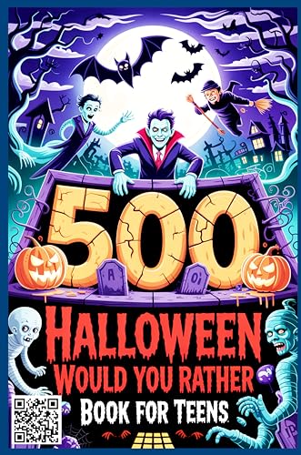 Halloween Would You Rather Book for Teens: 500 Creepy, Funny, and Gross Questions to Freak Out Your Friends