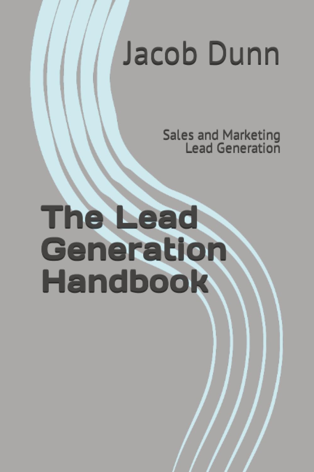 The Lead Generation Handbook: Sales and Marketing Lead Generation