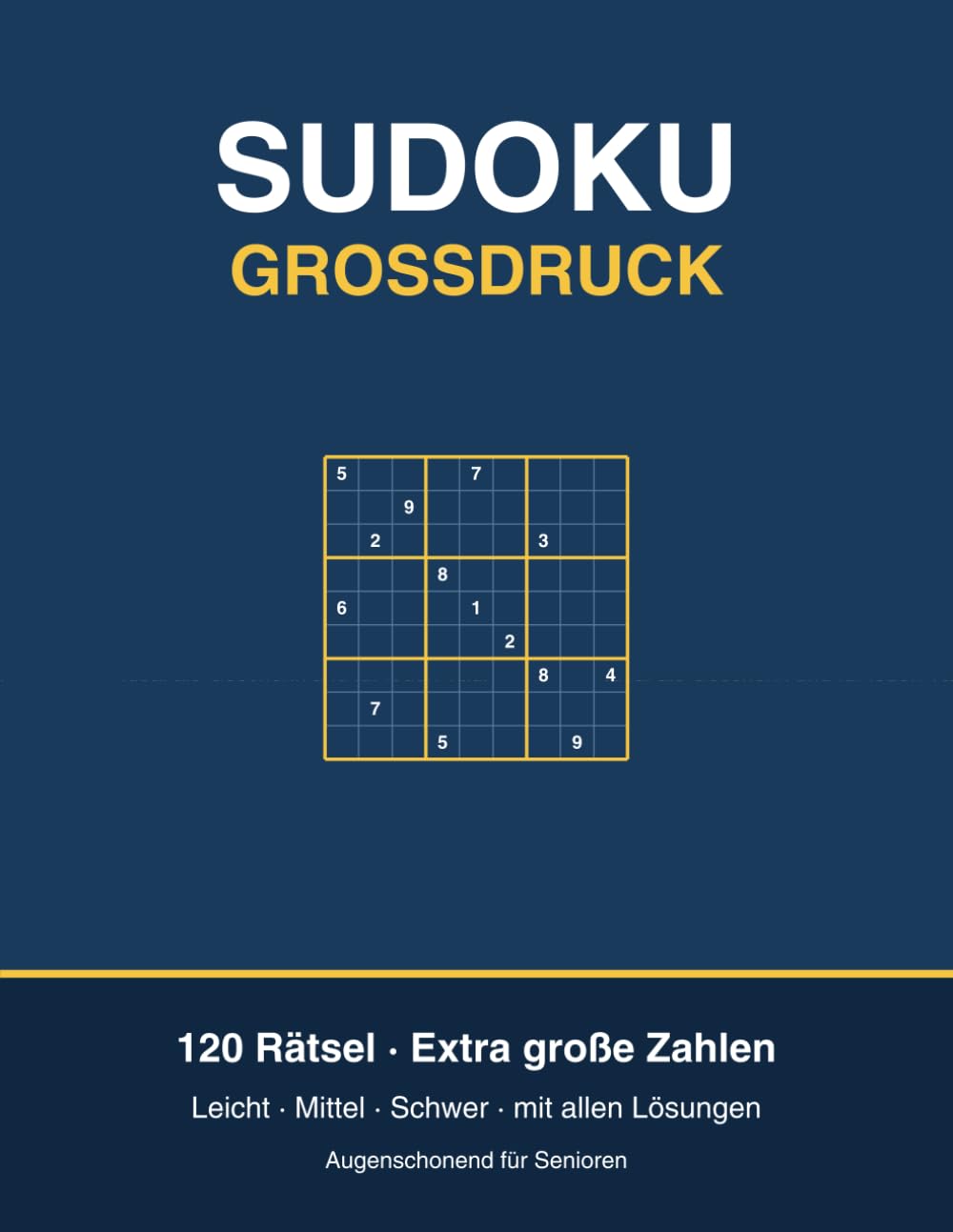 Sudoku Großdruck: 120 Rätsel in extra großer Schrift - Leicht, Mittel & Schwer mit allen Lösungen - augenschonendes Rätselbuch für Senioren und Erwachsene