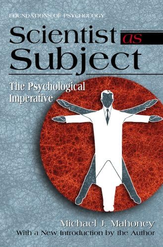 Scientist as Subject: The Psychiological Imperative (Foundations of Psychology)