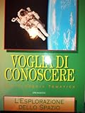  Voglia di Conoscere, Enciclopedia Tematica - L\'ESPLORAZIONE DELLO SPAZIO