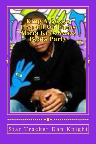 King A G Says Pharell Williams Alicia Keys Swizz Beats Party: Celebrity Parties Today and in the Future Peep