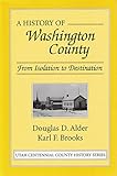 A history of Washington County: From isolation to destination ([Utah centennial county history series])
