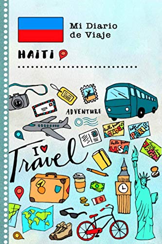 Haiti Mi Diario de Viaje: Libro de Registro de Viajes Guiado Infantil - Cuaderno de Recuerdos de Actividades en Vacaciones para Escribir, Dibujar, Afirmaciones de Gratitud para Niños y Niñas Haiti Mi Diario de Viaje: Libro de Registro de Viajes Guiado Infantil - Cuaderno de Recuerdos de Actividades en Vacaciones para Escribir, Dibujar, Afirmaciones de Gratitud para Niños y Niñas