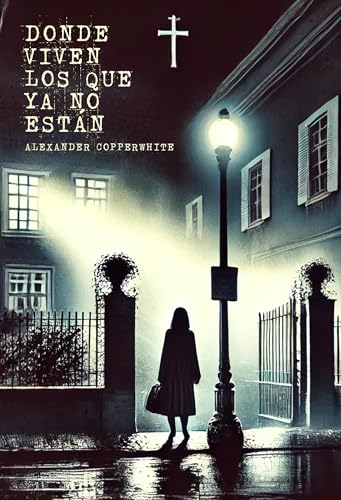 Donde viven los que ya no están: Un thriller psicológico de terror sobrenatural en Sevilla (Terror en familia)