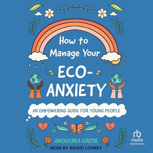 How to Manage Your Eco-Anxiety by Anouchka Grose episode artwork