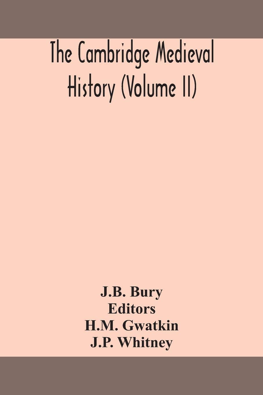 The Cambridge Medieval History (Volume Ii)