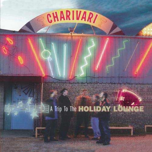 CHARIVARI - A TRIP TO THE HOLIDAY LOUNGE [Audio CD] CHARIVARI
