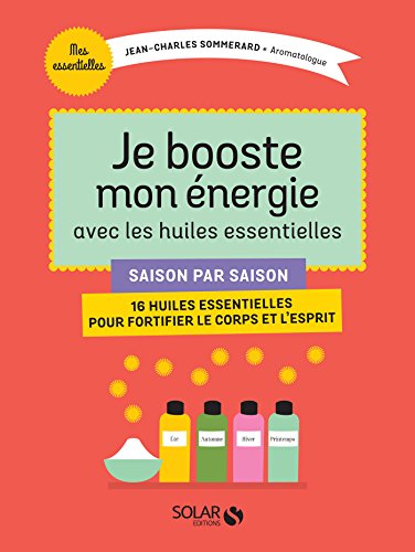 Télécharger Je booste mon énergie avec les huiles essentielles (MESESSENTIELLES) Livre eBook France
