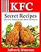 KFC Secret Recipes: KFC Style Chicken Recipes, Salads and Desserts