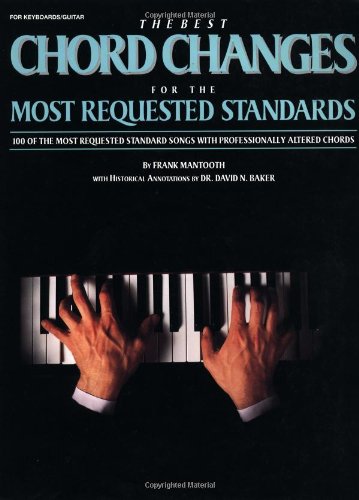Best Chord Changes for the Most Requested Standards: 100 Of the Most Requested Standard Songs With P Best Chord Changes for the Most Requested Standards: 100 Of the Most Requested Standard Songs With P