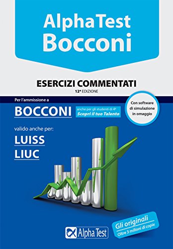 Alpha Test. Bocconi. Esercizi commentati. Valido anche per: Luiss, Liuc. Con software di simulazione: 1 Alpha Test. Bocconi. Esercizi commentati. Valido anche per: Luiss, Liuc. Con software di simulazione: 1