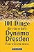 Produktbild 101 Dinge, die ein echter Dynamo-Fan wissen muss. Kuriose und interessante Fakten. Informative und amüsante Besonderheiten und Geheimnisse der SG Dynamo Dresden.