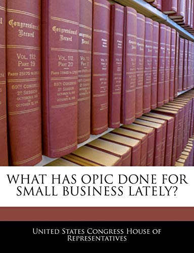What Has Opic Done for Small Business Lately?