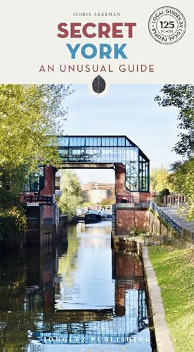 Secret York: an unusual guide (Secret Guides) Secret York: an unusual guide (Secret Guides)
