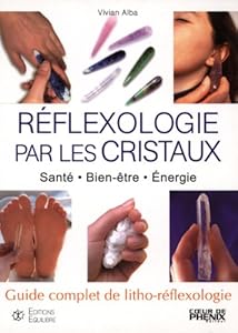 Couverture du livre de Réflexologie par les cristaux : Santé-Bien-être-Energie Guide complet de litho-réflexologie