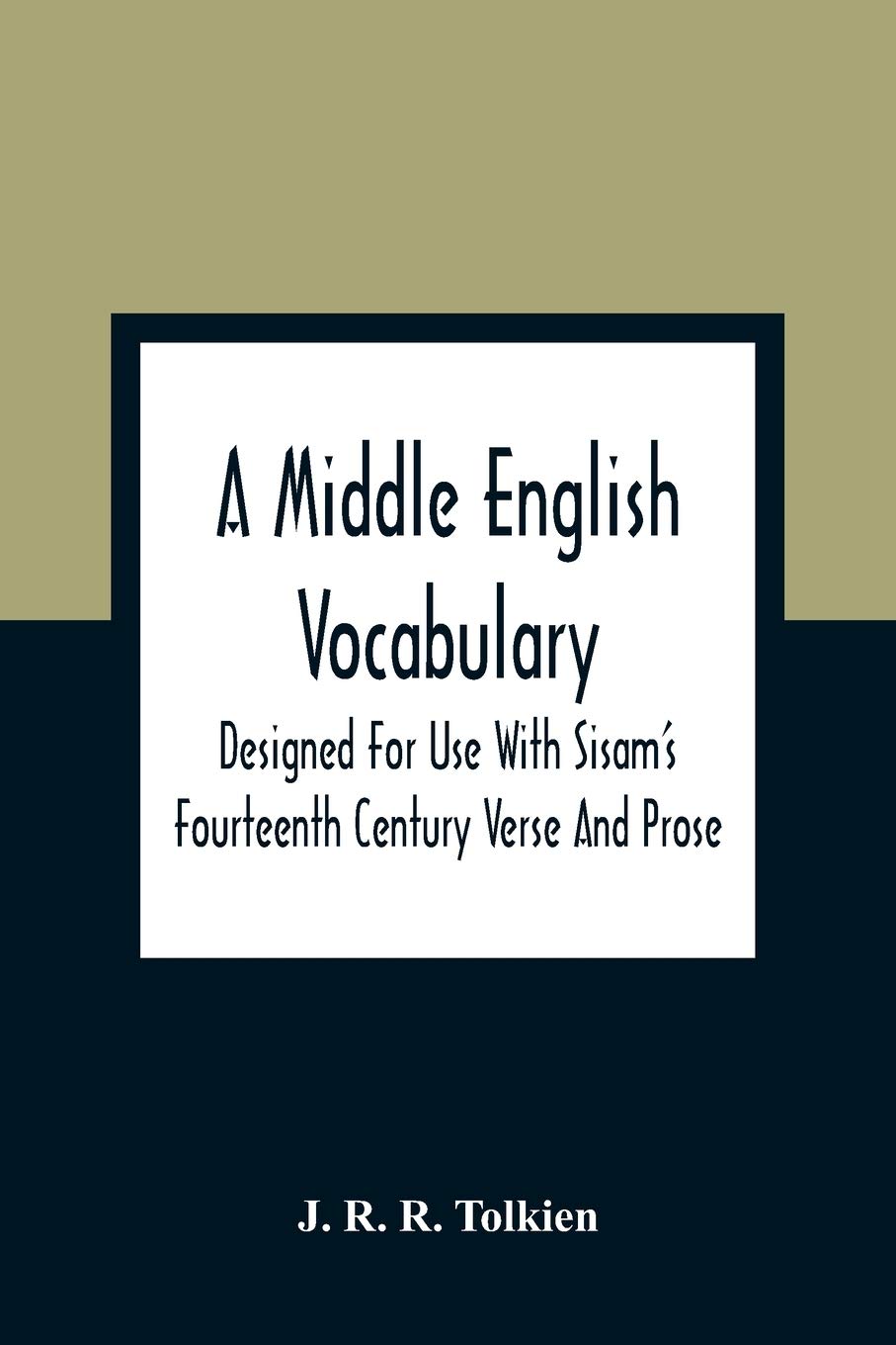 A Middle English Vocabulary. Designed For Use With Sisam'S Fourteenth Century Verse And Prose