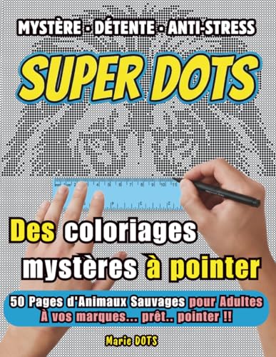 Livre de Coloriage Mystere Adulte : Animaux Sauvages - 50 Pages de Coloriages par Points - Cahier Coloriage Anti-Stress: Coloria