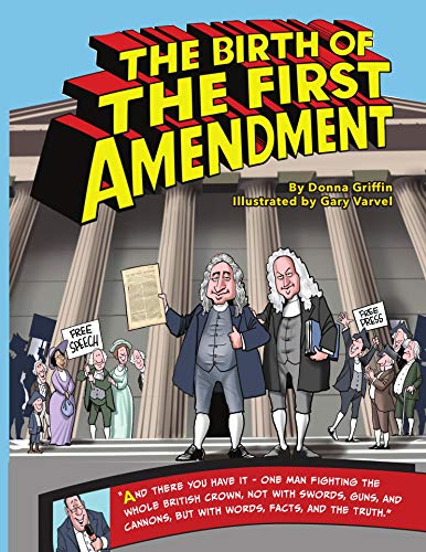 The Birth of The First Amendment: Truth. Fake News. The First Amendment. How Did It All Start? (In The Moment Book 1)