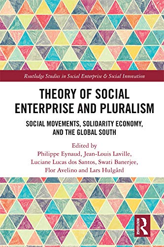 Theory of Social Enterprise and Pluralism: Social Movements, Solidarity Economy, and Global South (R PDF