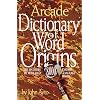 Dictionary of Word Origins: The Histories of More Than 8,000 English-Language Words Hardcover January 1, 1991