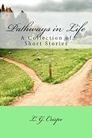 Pathways in Life: A Collection of Short Stories 1548072419 Book Cover