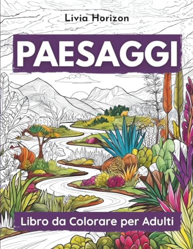 PAESAGGI Libro da Colorare per Adulti: 100 Scenari Mozzafiato tra Templi Giapponesi, Castelli e Natura. Edizione con Retro Pagina Paesaggio Nero Anti-Sbavatura per Pennarelli