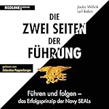 Die zwei Seiten der Führung: Führen und folgen - das Erfolgsprinzip der Navy SEALs