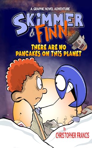 Skimmer and Finn: There are no Pancakes on this Planet (Skimmer and Finn: A Graphic Novel Adventure Series Book 1)