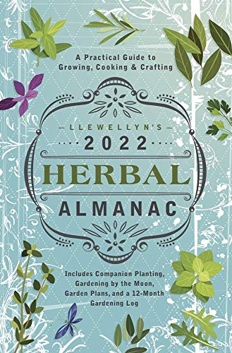 Llewellyn's 2022 Herbal Almanac: A Practical Guide to Growing, Cooking & Crafting (Llewellyn's Herbal Almanac)