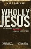 Wholly Jesus: His Surprising Approach to Wholeness and Why it Matters Today