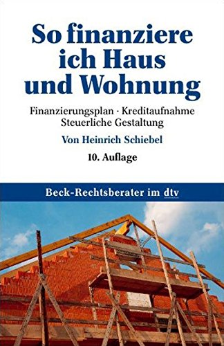 So finanziere ich Haus und Wohnung: Finanzierungsplan. Kreditaufnahme. Steuerliche Gestaltung (dtv F So finanziere ich Haus und Wohnung: Finanzierungsplan. Kreditaufnahme. Steuerliche Gestaltung (dtv F
