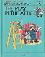 Raggedy Ann & Andy's the Play in the Attic 1558021132 Book Cover