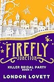 Killer Bridal Party (Firefly Junction Cozy Mystery Book 2)