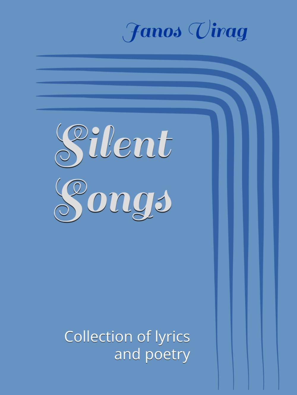 Silent Songs: Collection of lyrics and poetry      Hardcover – December 31, 2025