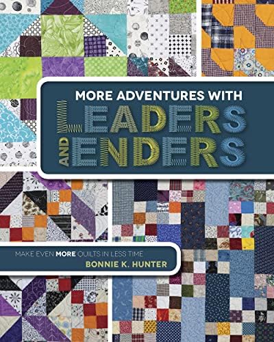 Kansas City Star More Adventures with Leaders and Enders: Make Even More Quilts in Less Time
