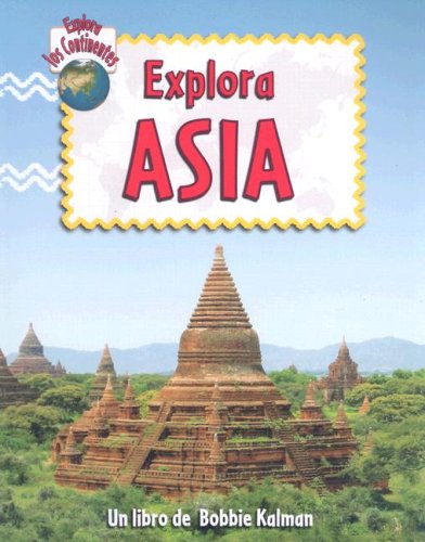 Explora Asia / Explore Asia (Explora Los Continentes / Explore the Continents) (Spanish Edition)