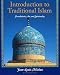Introduction to Traditional Islam: Foundations, Art and Spirituality (Perennial Philosophy)