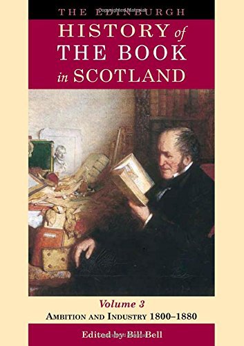 [(The Edinburgh History of the Book in Scotland, 1800-1880: Ambition and Industry 1800-1880 v. 3 )] [Author: Bill Bell] [Nov-2007]