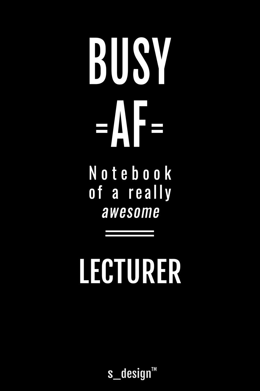 Notebook for Lecturers / Lecturer: awesome handy Note Book [120 blank lined ruled pages]