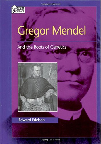 Gregor Mendel: And the Roots of Genetics (Oxford Portraits in Science)